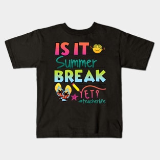 Happy Last Day Of School Is It Summer Break Yet Kids T-Shirt